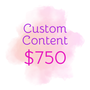 $750 Custom Content
