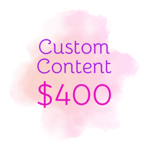 $400 Custom Content